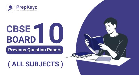 10th CBSE Board – Previous Years Question Papers